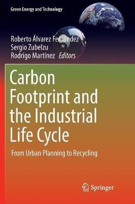 Carbon Footprint and the Industrial Life Cycle: From Urban Planning to Recycling - cover