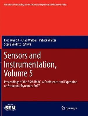 Sensors and Instrumentation, Volume 5: Proceedings of the 35th IMAC, A Conference and Exposition on Structural Dynamics 2017 - cover