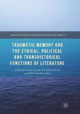 Traumatic Memory and the Ethical, Political and Transhistorical Functions of Literature - cover
