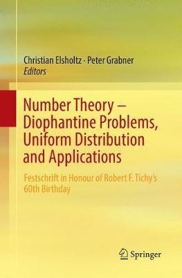 Number Theory – Diophantine Problems, Uniform Distribution and Applications: Festschrift in Honour of Robert F. Tichy’s 60th Birthday - cover