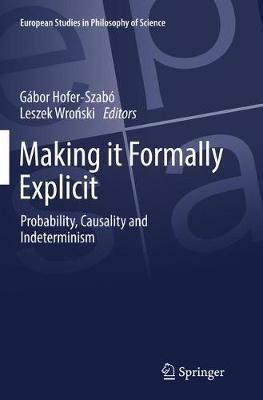 Making it Formally Explicit: Probability, Causality and Indeterminism - cover