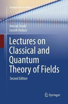 Lectures on Classical and Quantum Theory of Fields - Henryk Arodz,Leszek Hadasz - cover
