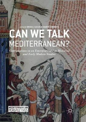 Can We Talk Mediterranean?: Conversations on an Emerging Field in Medieval and Early Modern Studies - cover