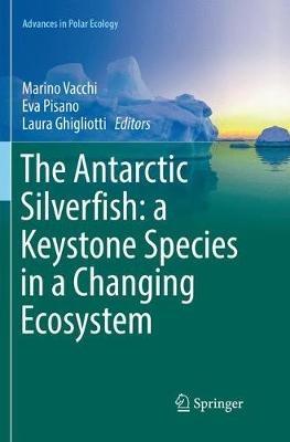 The Antarctic Silverfish: a Keystone Species in a Changing Ecosystem - cover