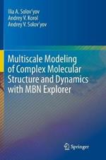 Multiscale Modeling of Complex Molecular Structure and Dynamics with MBN Explorer