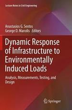 Dynamic Response of Infrastructure to Environmentally Induced Loads: Analysis, Measurements, Testing, and Design