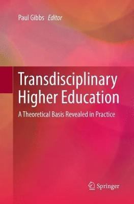 Transdisciplinary Higher Education: A Theoretical Basis Revealed in Practice - cover