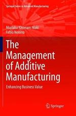 The Management of Additive Manufacturing: Enhancing Business Value