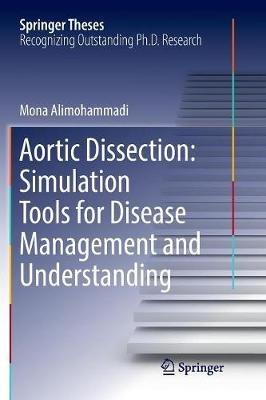 Aortic Dissection: Simulation Tools for Disease Management and Understanding - Mona Alimohammadi - cover