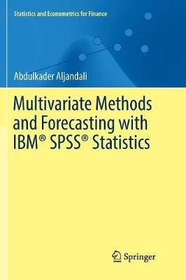 Multivariate Methods and Forecasting with IBM® SPSS® Statistics - Abdulkader Aljandali - cover