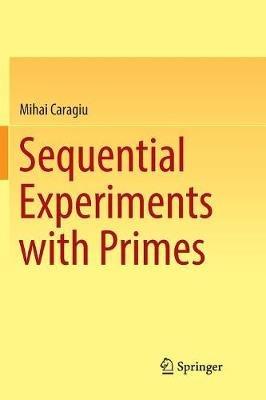 Sequential Experiments with Primes - Mihai Caragiu - cover