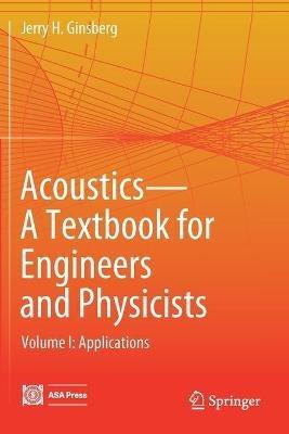 Acoustics-A Textbook for Engineers and Physicists: Volume I: Fundamentals - Jerry H. Ginsberg - cover