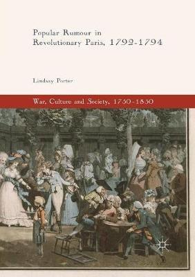 Popular Rumour in Revolutionary Paris, 1792-1794 - Lindsay Porter - cover
