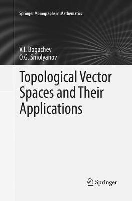 Topological Vector Spaces and Their Applications - V.I. Bogachev,O.G. Smolyanov - cover
