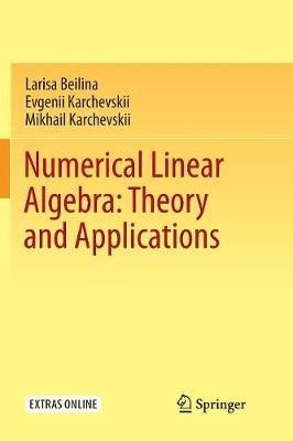 Numerical Linear Algebra: Theory and Applications - Larisa Beilina,Evgenii Karchevskii,Mikhail Karchevskii - cover
