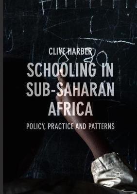 Schooling in Sub-Saharan Africa: Policy, Practice and Patterns - Clive Harber - cover