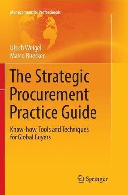 The Strategic Procurement Practice Guide: Know-how, Tools and Techniques for Global Buyers - Ulrich Weigel,Marco Ruecker - cover
