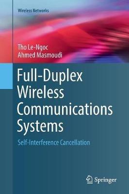 Full-Duplex Wireless Communications Systems: Self-Interference Cancellation - Tho Le-Ngoc,Ahmed Masmoudi - cover