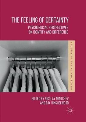 The Feeling of Certainty: Psychosocial Perspectives on Identity and Difference - cover