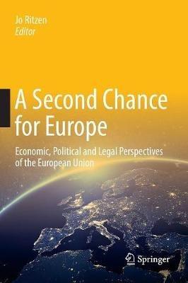 A Second Chance for Europe: Economic, Political and Legal Perspectives of the European Union - cover