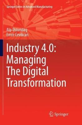 Industry 4.0: Managing The Digital Transformation - Alp Ustundag,Emre Cevikcan - cover