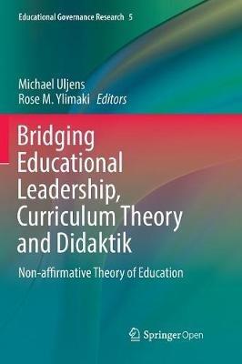 Bridging Educational Leadership, Curriculum Theory and Didaktik: Non-affirmative Theory of Education - cover