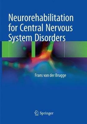 Neurorehabilitation for Central Nervous System Disorders - Frans van der Brugge - cover