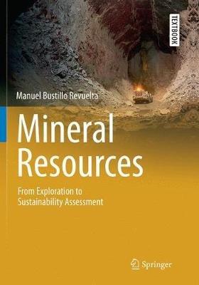 Mineral Resources: From Exploration to Sustainability Assessment - Manuel Bustillo Revuelta - cover