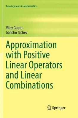Approximation with Positive Linear Operators and Linear Combinations - Vijay Gupta,Gancho Tachev - cover
