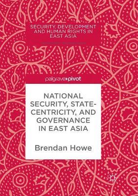 National Security, Statecentricity, and Governance in East Asia - cover