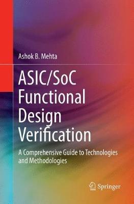 ASIC/SoC Functional Design Verification: A Comprehensive Guide to Technologies and Methodologies - Ashok B. Mehta - cover