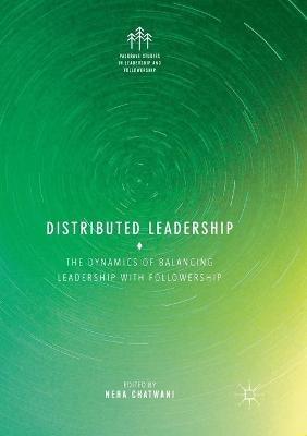 Distributed Leadership: The Dynamics of Balancing Leadership with Followership - cover