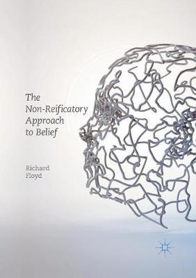 The Non-Reificatory Approach to Belief - Richard Floyd - cover