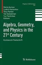 Algebra, Geometry, and Physics in the 21st Century: Kontsevich Festschrift