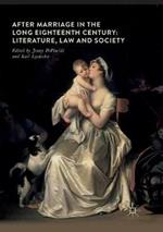 After Marriage in the Long Eighteenth Century: Literature, Law and Society