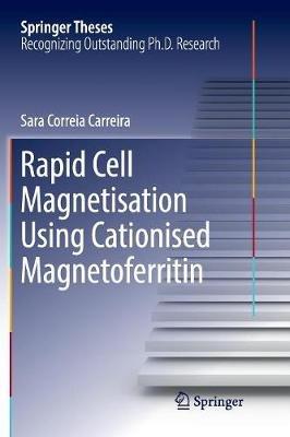 Rapid Cell Magnetisation Using Cationised Magnetoferritin - Sara Correia Carreira - cover