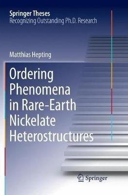 Ordering Phenomena in Rare-Earth Nickelate Heterostructures - Matthias Hepting - cover