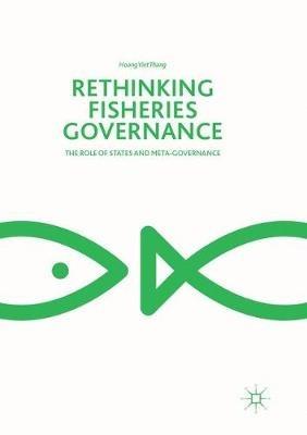 Rethinking Fisheries Governance: The Role of States and Meta-Governance - Hoang Viet Thang - cover