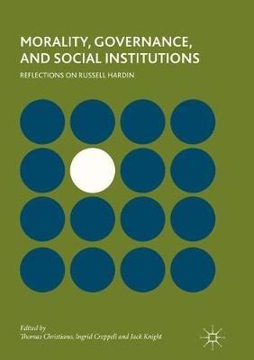 Morality, Governance, and Social Institutions: Reflections on Russell Hardin - cover