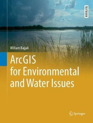 ArcGIS for Environmental and Water Issues - William Bajjali - cover