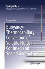 Buoyancy-Thermocapillary Convection of Volatile Fluids in Confined and Sealed Geometries