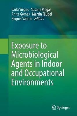 Exposure to Microbiological Agents in Indoor and Occupational Environments - cover