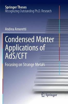 Condensed Matter Applications of AdS/CFT: Focusing on Strange Metals - Andrea Amoretti - cover