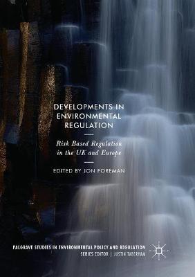 Developments in Environmental Regulation: Risk based regulation in the UK and Europe - cover