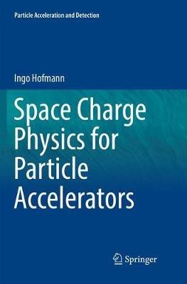 Space Charge Physics for Particle Accelerators - Ingo Hofmann - cover