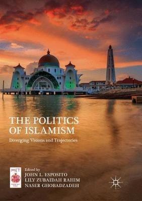 The Politics of Islamism: Diverging Visions and Trajectories - cover