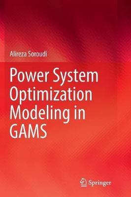 Power System Optimization Modeling in GAMS - Alireza Soroudi - cover