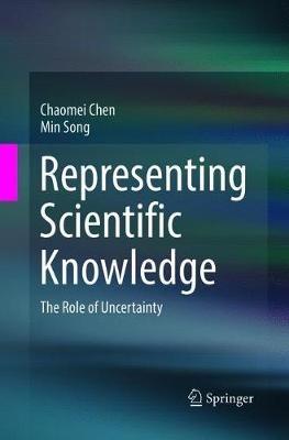 Representing Scientific Knowledge: The Role of Uncertainty - Chaomei Chen,Min Song - cover