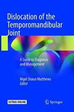 Dislocation of the Temporomandibular Joint: A Guide to Diagnosis and Management