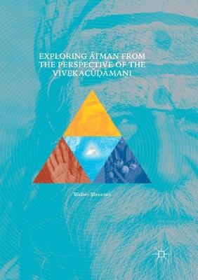 Exploring Ātman from the Perspective of the Vivekacūḍāmaṇi - Walter Menezes - cover